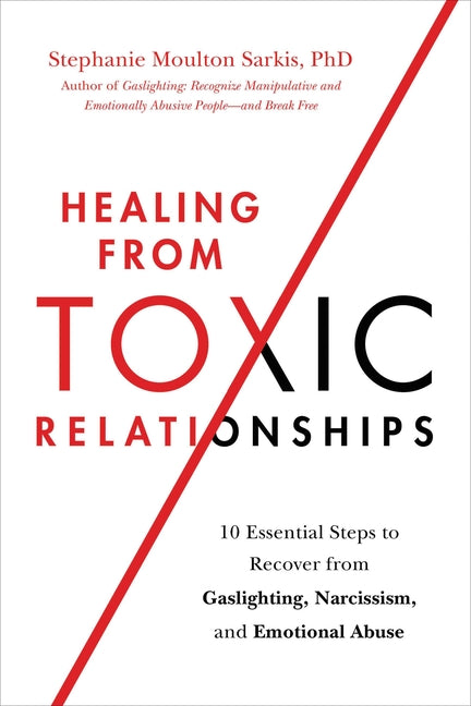 Book cover for Healing from Toxic Relationships: 10 Essential Steps to Recover from Gaslighting, Narcissism, and Emotional Abuse