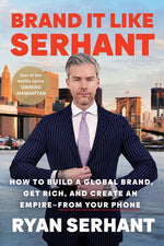 Book cover for Brand It Like Serhant: How to Build a Global Brand, Get Rich, and Create an Empire--From Your Phone