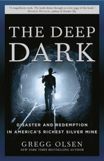 Book cover for The Deep Dark: Disaster and Redemption in America's Richest Silver Mine
