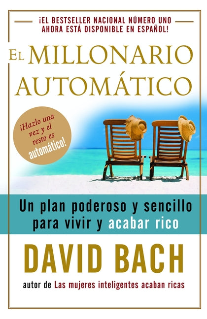 Book cover for El Millonario Automático / The Automatic Millionaire: Un Plan Poderoso Y Sencillo Para Vivir Y Acabar Rico
