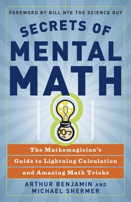 Book cover for Secrets of Mental Math: The Mathemagician's Guide to Lightning Calculation and Amazing Math Tricks