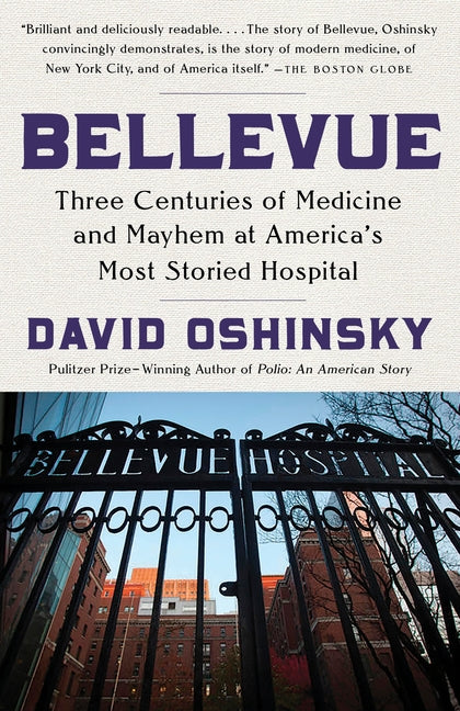 Book cover for Bellevue: Three Centuries of Medicine and Mayhem at America's Most Storied Hospital