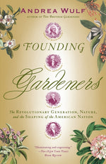 Book cover for Founding Gardeners: The Revolutionary Generation, Nature, and the Shaping of the American Nation