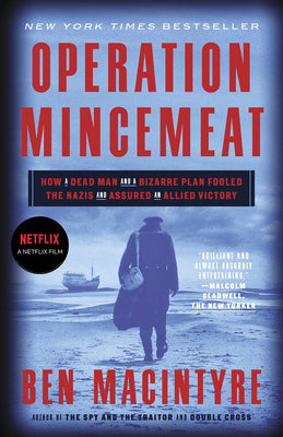 Book cover for Operation Mincemeat: How a Dead Man and a Bizarre Plan Fooled the Nazis and Assured an Allied Victory