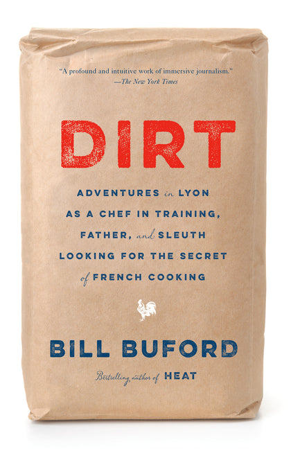 Book cover for Dirt: Adventures in Lyon as a Chef in Training, Father, and Sleuth Looking for the Secret of French Cooking