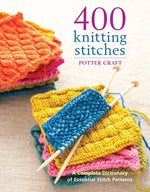 Book cover for 400 Knitting Stitches: A Complete Dictionary of Essential Stitch Patterns