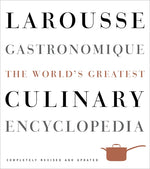 Book cover for Larousse Gastronomique: The World's Greatest Culinary Encyclopedia (Revised, Updated)