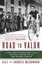 Book cover for Road to Valor: A True Story of WWII Italy, the Nazis, and the Cyclist Who Inspired a Nation