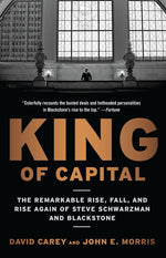 Book cover for King of Capital: The Remarkable Rise, Fall, and Rise Again of Steve Schwarzman and Blackstone