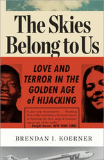 Book cover for Skies Belong to Us: Love and Terror in the Golden Age of Hijacking