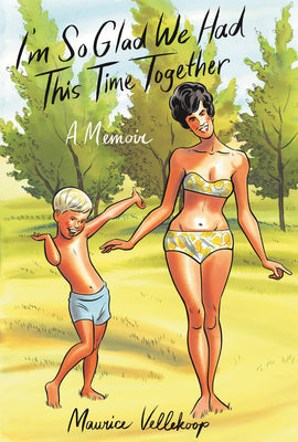 Book cover for I'm So Glad We Had This Time Together: A Memoir