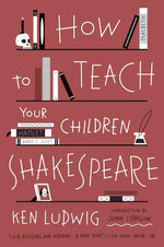 Book cover for How to Teach Your Children Shakespeare