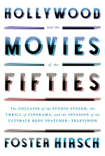 Book cover for Hollywood and the Movies of the Fifties: The Collapse of the Studio System, the Thrill of Cinerama, and the Invasion of the Ultimate Body Snatcher--Te