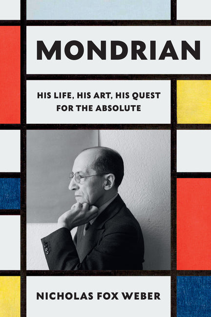 Book cover for Mondrian: His Life, His Art, His Quest for the Absolute