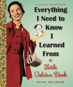 Book cover for Everything I Need to Know I Learned from a Little Golden Book: An Inspirational Gift Book