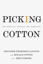 Book cover for Picking Cotton: Our Memoir of Injustice and Redemption
