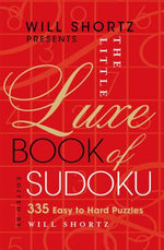 Book cover for Will Shortz Presents the Little Luxe Book of Sudoku: 335 Easy to Hard Puzzles