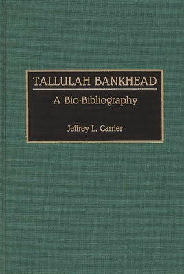 Book cover for Tallulah Bankhead: A Bio-Bibliography