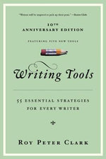 Book cover for Writing Tools (10th Anniversary Edition): 55 Essential Strategies for Every Writer