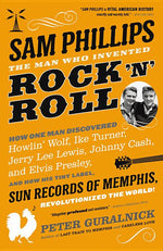 Book cover for Sam Phillips: The Man Who Invented Rock 'n' Roll