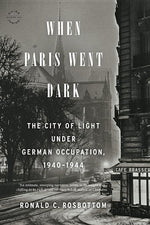 Book cover for When Paris Went Dark: The City of Light Under German Occupation, 1940-1944
