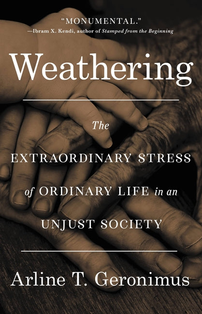 Book cover for Weathering: The Extraordinary Stress of Ordinary Life in an Unjust Society