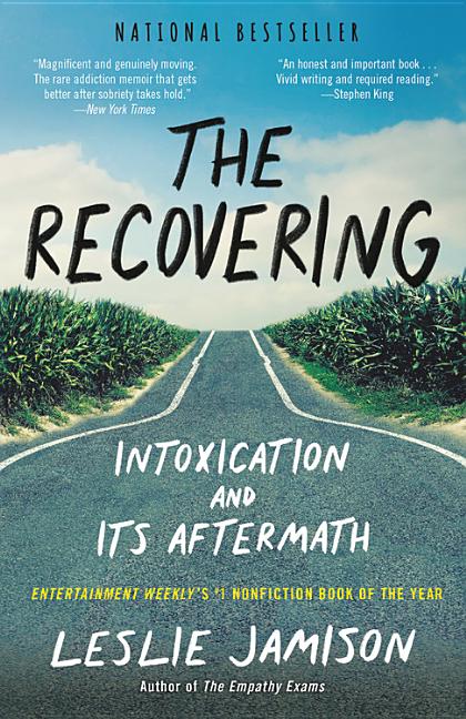 Book cover for The Recovering: Intoxication and Its Aftermath