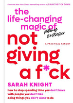 Book cover for The Life-Changing Magic of Not Giving a F*ck: How to Stop Spending Time You Don't Have with People You Don't Like Doing Things You Don't Want to Do