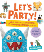 Book cover for Let's Party!: A DIY Illustrated Guide to 10 Fantastic Birthday Parties