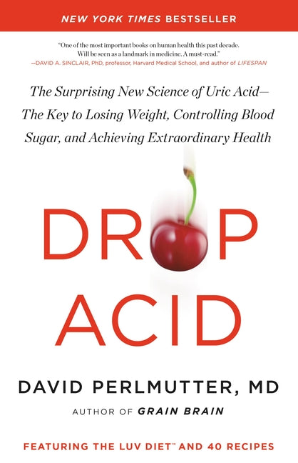 Book cover for Drop Acid: The Surprising New Science of Uric Acid--The Key to Losing Weight, Controlling Blood Sugar, and Achieving Extraordinar
