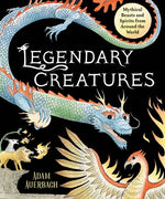 Book cover for Legendary Creatures: Mythical Beasts and Spirits from Around the World