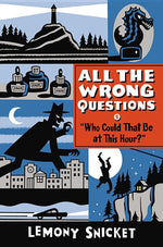 Book cover for Who Could That Be at This Hour?: Also Published as All the Wrong Questions: Question 1