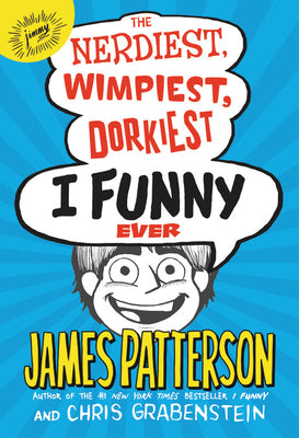 Book cover for The Nerdiest, Wimpiest, Dorkiest I Funny Ever