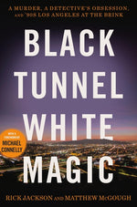 Book cover for Black Tunnel White Magic: A Murder, a Detective's Obsession, and '90s Los Angeles at the Brink
