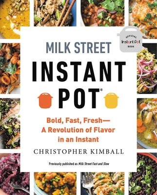 Book cover for Milk Street Instant Pot: Bold, Fast, Fresh -- A Revolution of Flavor in an Instant