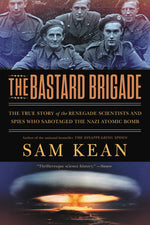 Book cover for Bastard Brigade: The True Story of the Renegade Scientists and Spies Who Sabotaged the Nazi Atomic Bomb
