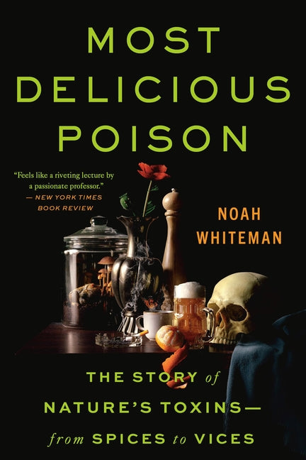 Book cover for Most Delicious Poison: The Story of Nature's Toxins--From Spices to Vices