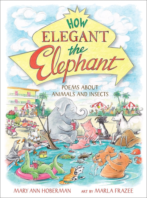 Book cover for How Elegant the Elephant: Poems about Animals and Insects