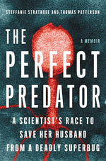Book cover for Perfect Predator: A Scientist's Race to Save Her Husband from a Deadly Superbug: A Memoir