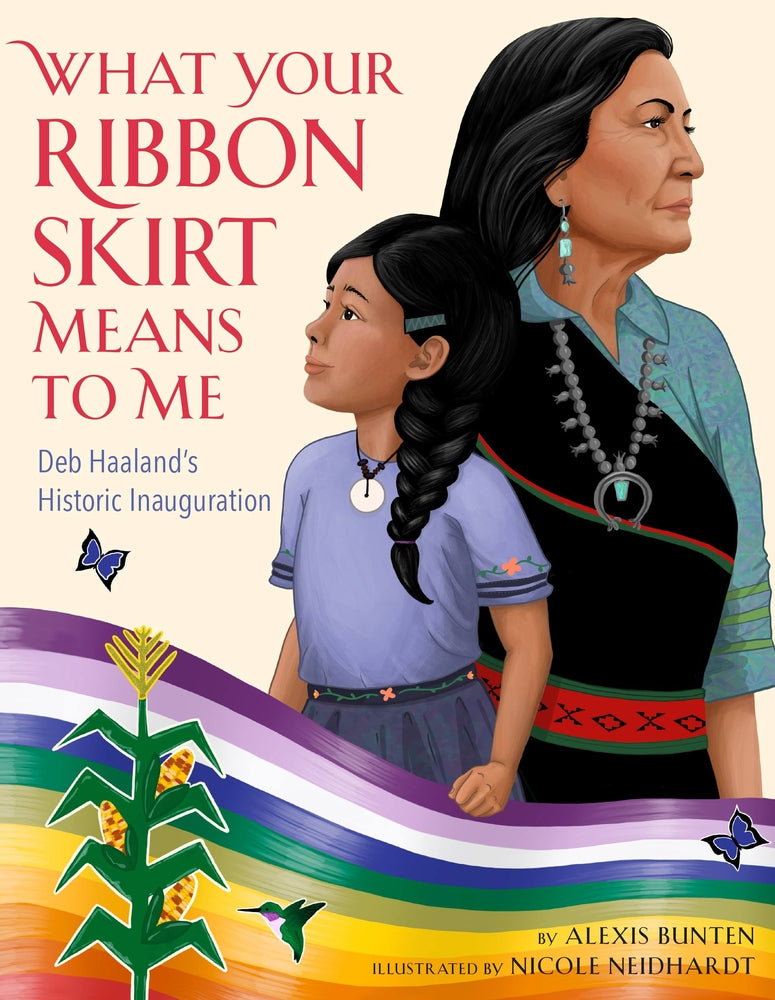 Book cover for What Your Ribbon Skirt Means to Me: Deb Haaland's Historic Inauguration
