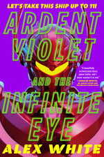 Book cover for Ardent Violet and the Infinite Eye