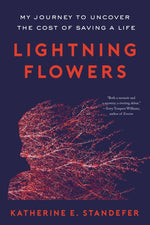 Book cover for Lightning Flowers: My Journey to Uncover the Cost of Saving a Life