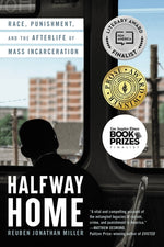 Book cover for Halfway Home: Race, Punishment, and the Afterlife of Mass Incarceration