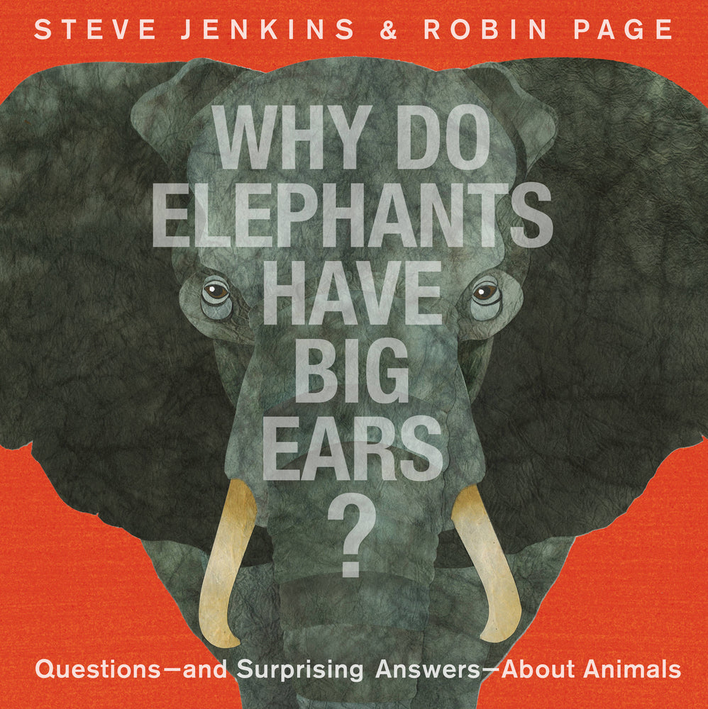 Book cover for Why Do Elephants Have Big Ears?: Questions -- And Surprising Answers -- About Animals