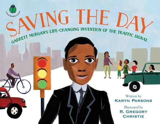 Book cover for Saving the Day: Garrett Morgan's Life-Changing Invention of the Traffic Signal