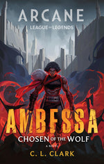 Book cover for Ambessa: Chosen of the Wolf: A League of Legends: Arcane Novel