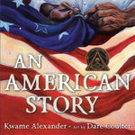 Book cover for An American Story (Coretta Scott King Illustrator Award Winner)