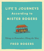 Book cover for Life's Journeys According to Mister Rogers: Things to Remember Along the Way