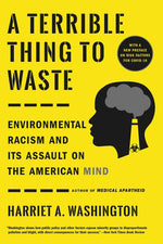 Book cover for A Terrible Thing to Waste: Environmental Racism and Its Assault on the American Mind