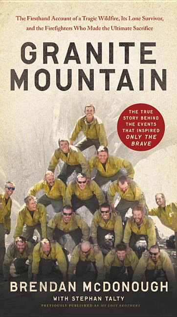 Book cover for Granite Mountain: The Firsthand Account of a Tragic Wildfire, Its Lone Survivor, and the Firefighters Who Made the Ultimate Sacrifice